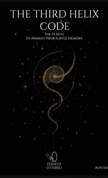 Hardcover The Third Helix Code: The 33 Keys to Awaken Your Subtle Memory Book