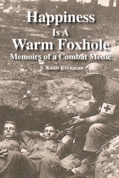 Paperback Happiness is a Warm Foxhole: Memoirs of a Combat Medic Book