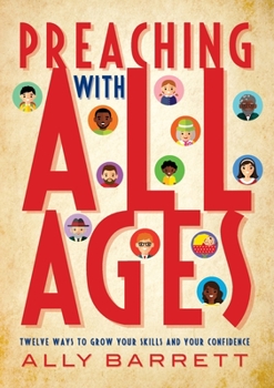 Paperback Preaching with All Ages: Twelve Ways to Grow Your Skills and Your Confidence Book