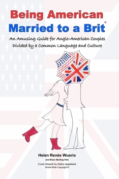 Paperback Being American Married to a Brit: An Amusing Guide for Anglo-American Couples Divided by a Common Language and Culture Book