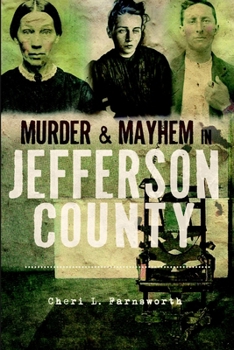 Murder & Mayhem in Jefferson County - Book  of the Murder & Mayhem