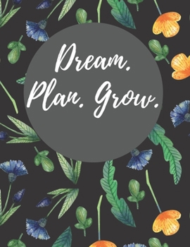 Dream. Plan. Grow.: 2020 Weekly Planner, 8.5x11, January 1, 2020 to December 31, 2020, Calendar + Vacation Planner, Coloring Pages, & Monthly Checklist (2020 Planners Black Flowers)
