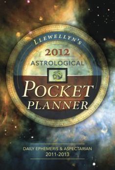 Llewellyn's 2012 Astrological Pocket Planner: Daily Emphemeris & Aspectarian 2011-2013 - Book  of the Llewellyn's Astrological Pocket Planner