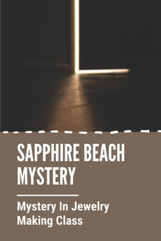 Paperback Sapphire Beach Mystery: Mystery In Jewelry Making Class: The Murder Weapon Book