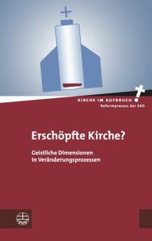 Paperback Erschopfte Kirche?: Geistliche Dimensionen in Veranderungsprozessen [German] Book