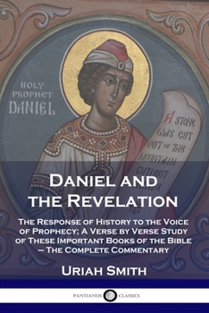 Paperback Daniel and the Revelation: The Response of History to the Voice of Prophecy; A Verse by Verse Study of These Important Books of the Bible - The C Book