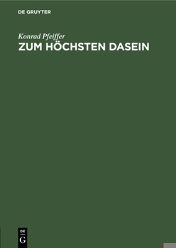 Hardcover Zum Höchsten Dasein: Eine Philosophische Faust-Erklärung [German] Book