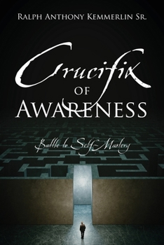 Paperback Crucifix of Awareness: Battle to Self-Mastery Book