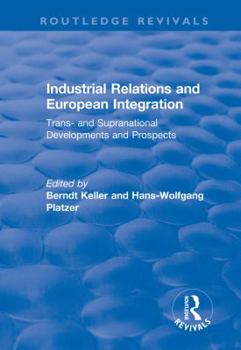 Hardcover Industrial Relations and European Integration: Trans and Supranational Developments and Prospects: Trans and Supranational Developments and Prospects Book