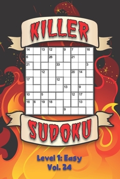 Paperback Killer Sudoku Level 1: Easy Vol. 24: Play Killer Sudoku With Solutions 9x9 Grids Easy Level Volumes 1-40 Sudoku Variation Travel Paper Logic Book