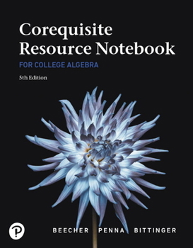Paperback Corequisite Resource Notebook for College Algebra Mylab Revision with Corequisite Support Book