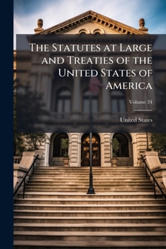 The Statutes at Large and Treaties of the United States of America