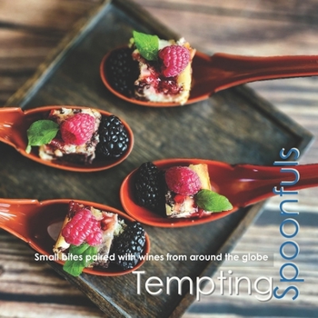 Tempting Spoonfuls: Small bites paired with wines from around the globe
