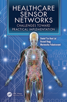 Paperback Healthcare Sensor Networks: Challenges Toward Practical Implementation Book