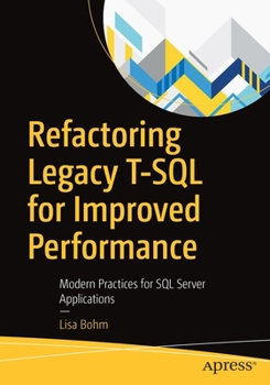 Paperback Refactoring Legacy T-SQL for Improved Performance: Modern Practices for SQL Server Applications Book