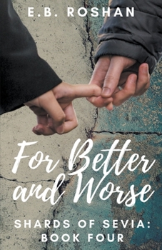 For Better and Worse - Book #4 of the Shards of Sevia