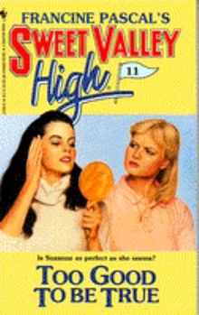 Too Good to be True (Sweet Valley High #11) - Book #11 of the Sweet Valley High