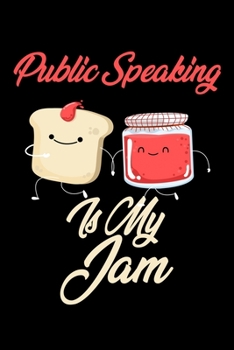 Public Speaking is My Jam: Funny Public Speaking Journal (Diary, Notebook) Christmas & Birthday Gift for Public Speaking Enthusiasts