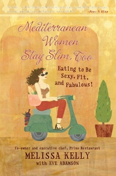 Paperback Mediterranean Women Stay Slim, Too: Eating to Be Sexy, Fit, and Fabulous! Book