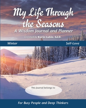 Paperback My Life Through the Seasons, A Wisdom Journal and Planner: Winter (Seasonal Wisdom Journal) Book