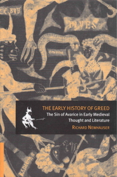 Hardcover The Early History of Greed: The Sin of Avarice in Early Medieval Thought and Literature Book