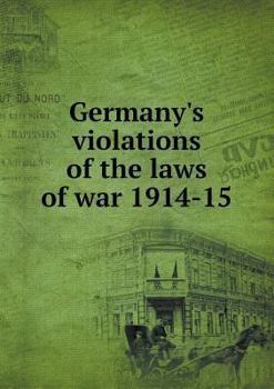 Paperback Germany's violations of the laws of war 1914-15 Book