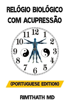 Relógio Biológico com Acupressão: Portuguese Edition (Cura holística)