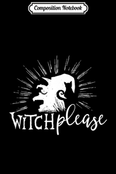 Composition Notebook: Witch Please Premium  Journal/Notebook Blank Lined Ruled 6x9 100 Pages