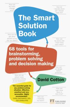 Paperback The Smart Solution Book: 68 Tools for Brainstorming, Problem Solving and Decision Making Book