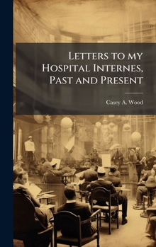 Hardcover Letters to my Hospital Internes, Past and Present Book