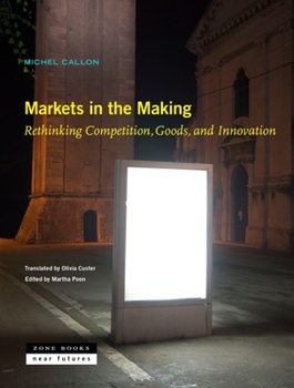 Hardcover Markets in the Making: Rethinking Competition, Goods, and Innovation Book