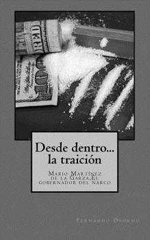 Paperback Desde dentro... la traición: ;ario Martínez de la Garza, el Gobernador del Narco [Spanish] Book