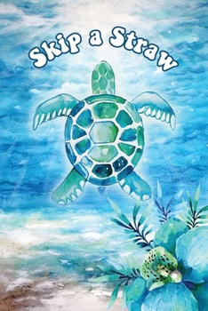 Skip a Straw: Journal for Tweens and Teens; Blank Lined Diary Sea Turtle Pages, Perfect Gift for Girls