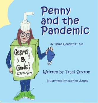 Penny and the Pandemic: A 3rd grader's tale.