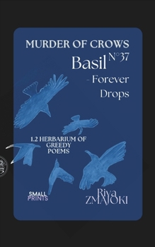 BasilN°37 - Forever Drops: Murder of Crows: 1.2 Herbarium of Greedy Poems