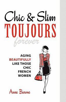 Paperback Chic & Slim Toujours: Aging Beautifully Like Those Chic French Women Book