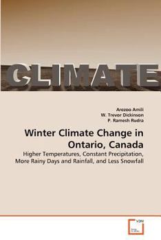 Winter Climate Change in Ontario, Canada: Higher Temperatures, Constant Precipitation, More Rainy Days and Rainfall, and Less Snowfall