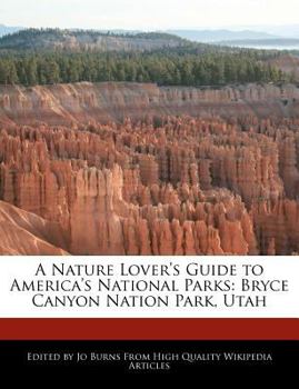 Paperback A Nature Lover's Guide to America's National Parks: Bryce Canyon Nation Park, Utah Book