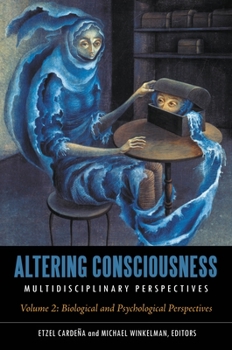 Hardcover Altering Consciousness: Multidisciplinary Perspectives [2 Volumes] Book