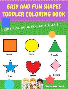 Paperback Easy and Fun Shapes Toddler Coloring Book: A Coloring Book for Kids Ages 1-3: Baby Activity Book for Boys and Girls, for Their First Early Learning of Book