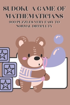 Paperback Sudoku A Game of Mathematicians 900 Puzzles Very Easy to Normal Difficulty Book