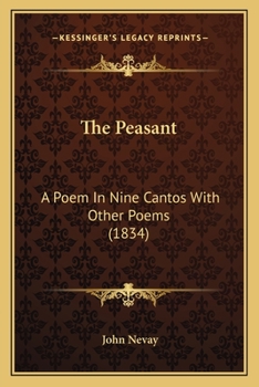 Paperback The Peasant: A Poem In Nine Cantos With Other Poems (1834) Book