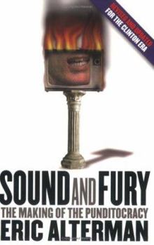 Paperback Sound and Fury: The Making of the Punditocracy Book