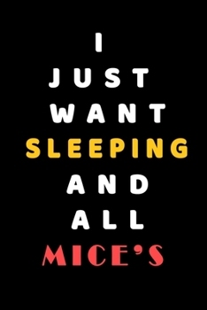 I JUST WANT Sleeping AND ALL Mice's: Composition Book: Cute PET | DOGS |CATS |HORSES| ALL PETS LOVERS NOTEBOOK & JOURNAL gratitude and love pets and animals notebook and journal