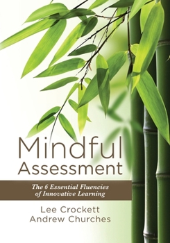 Paperback Mindful Assessment: The 6 Essential Fluencies of Innovative Learning Book