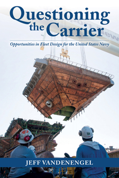 Hardcover Questioning the Carrier: Opportunities in Fleet Design for the U.S. Navy Book