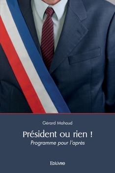Paperback Président ou rien !: Programme pour l'après [French] Book
