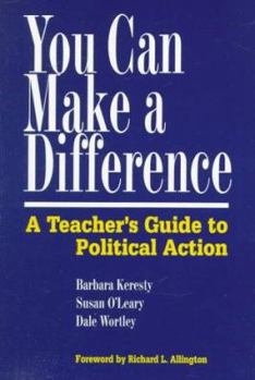 Paperback You Can Make a Difference: A Teacher's Guide to Political Action Book