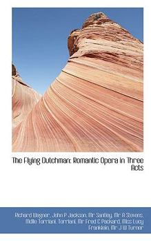 Paperback The Flying Dutchman: Romantic Opera in Three Acts Book