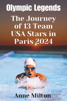 Olympic Legends: The Journey of 13 Team USA Stars in Paris 2024